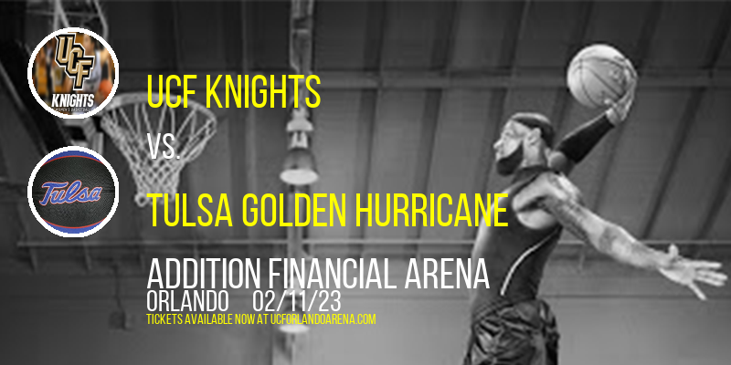 UCF Knights vs. Tulsa Golden Hurricane at Addition Financial Arena